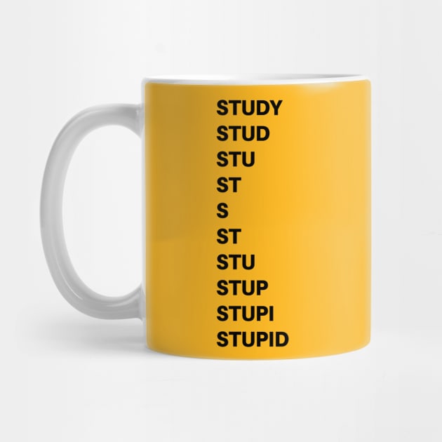 Study Stupid by SillyShirts